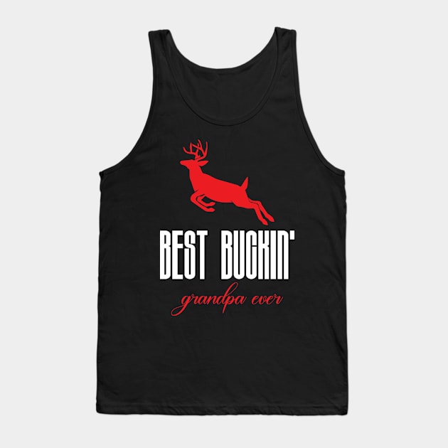 Best buckin grandpa ever Tank Top by FatTize